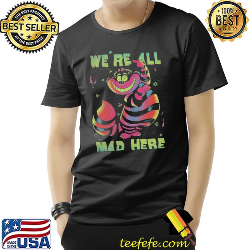 Disney alice in wonderland cheshire cat neon all mad here gift shirt