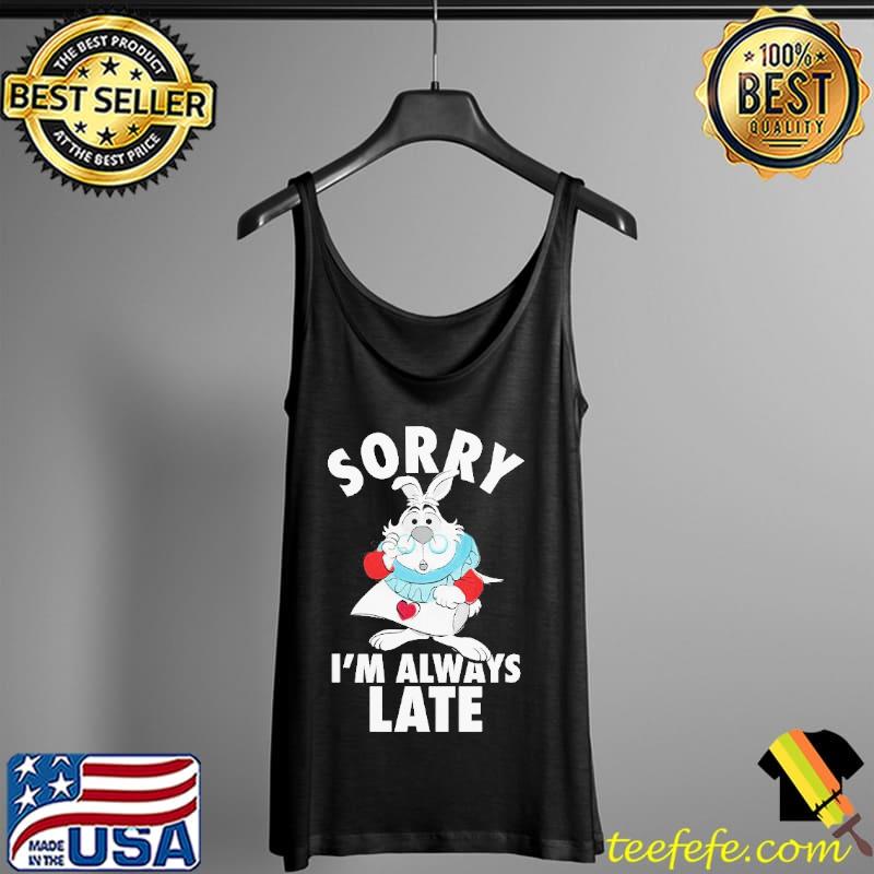 Disney Alice Sorry Im Always Late T-Shirt Tank Top Disney Alice Sorry Im Always Late T-Shirt Tank Top