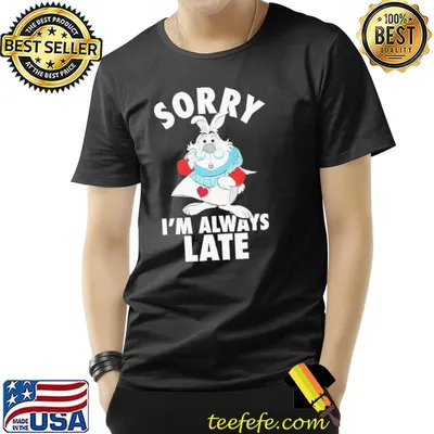 Disney Alice Sorry Im Always Late T-Shirt