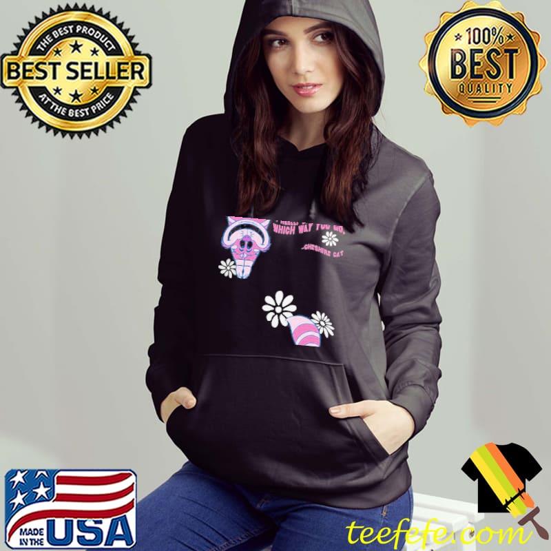 Disney cheshire cat alice in wonderland doesnt matter where gift Hoodie Disney cheshire cat alice in wonderland doesnt matter where gift Hoodie