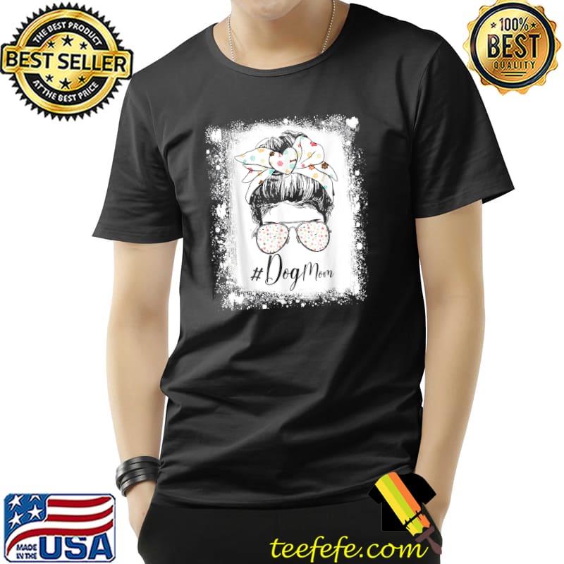 Dog Mom Bleached Messy Bun Dog Lovers Mother’s Day T-Shirt Unisex Dog Mom Bleached Messy Bun Dog Lovers Mother’s Day T-Shirt Unisex