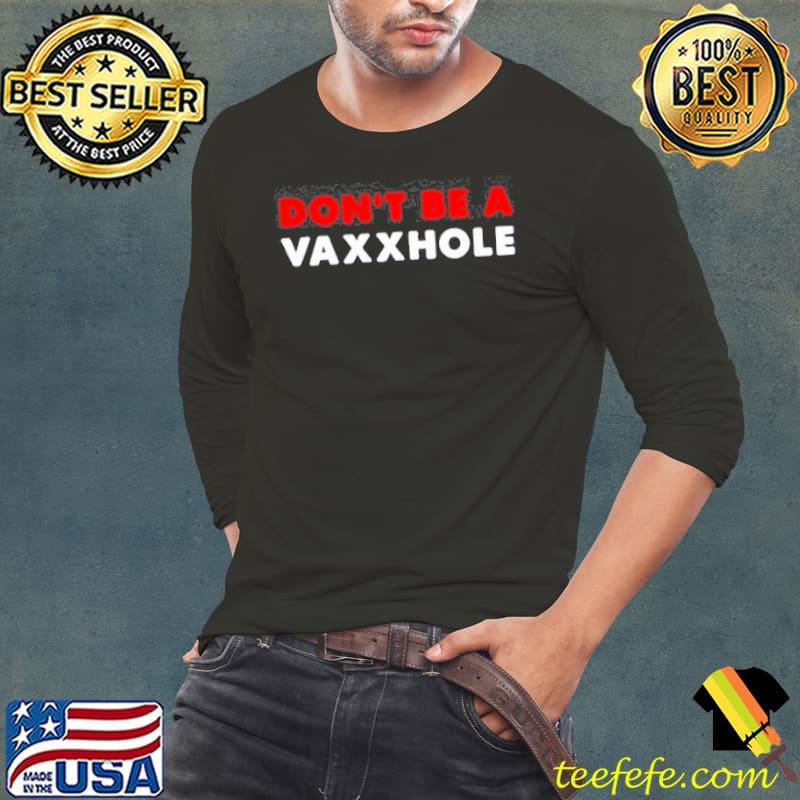 Don’t be a vaxxhole shirt