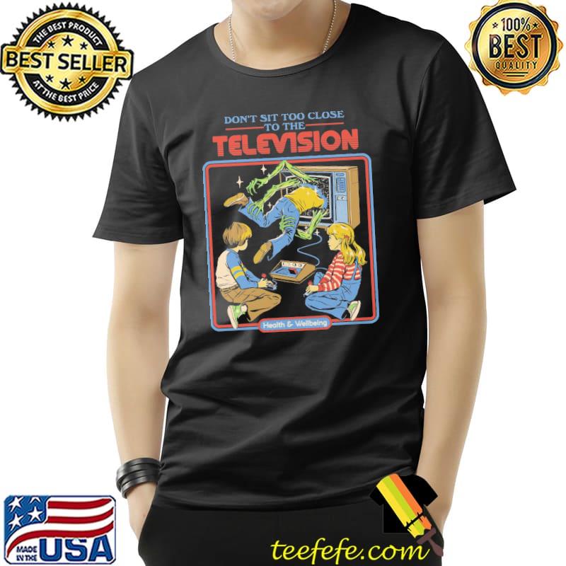 Don't Sit Too Close To The Television Shirt Unisex Don't Sit Too Close To The Television Shirt Unisex