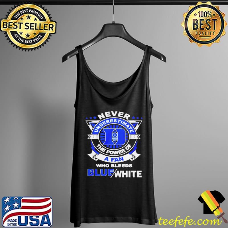 Duke blue devils never underestimate the power of a fan who bleeds blue Tank Top Duke blue devils never underestimate the power of a fan who bleeds blue Tank Top