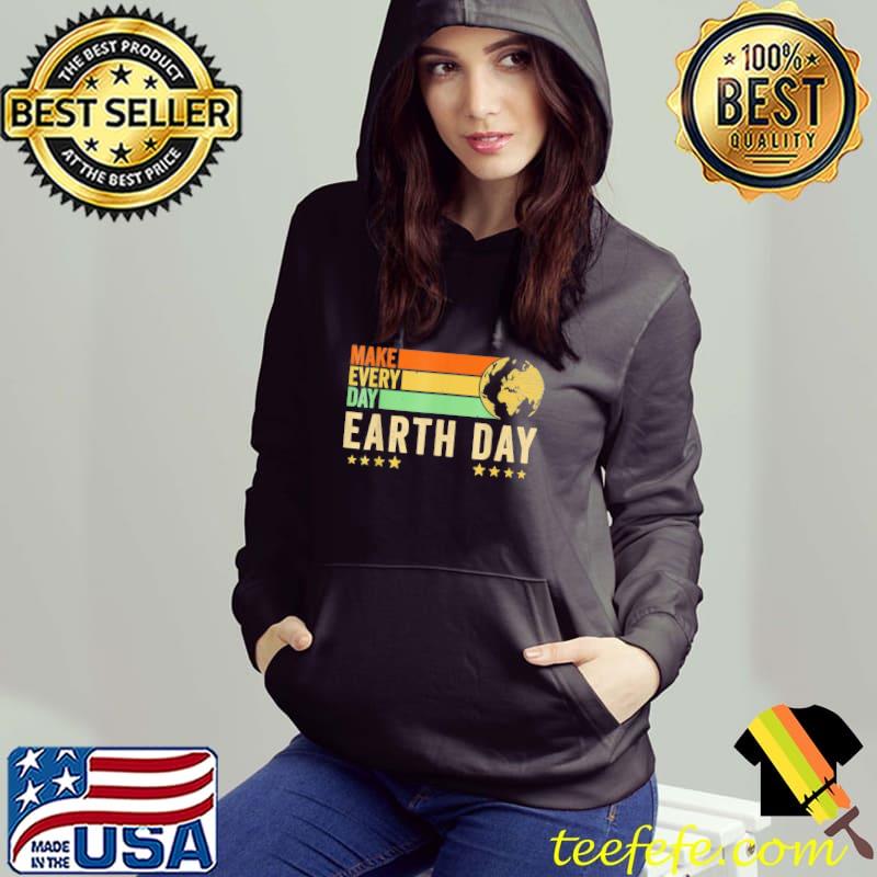 Earth day 2022 make every day earth day retro earth day Hoodie Earth day 2022 make every day earth day retro earth day Hoodie