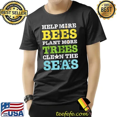 Earth Day Help More Bees Plant More Trees Clean The Seas T-Shirt