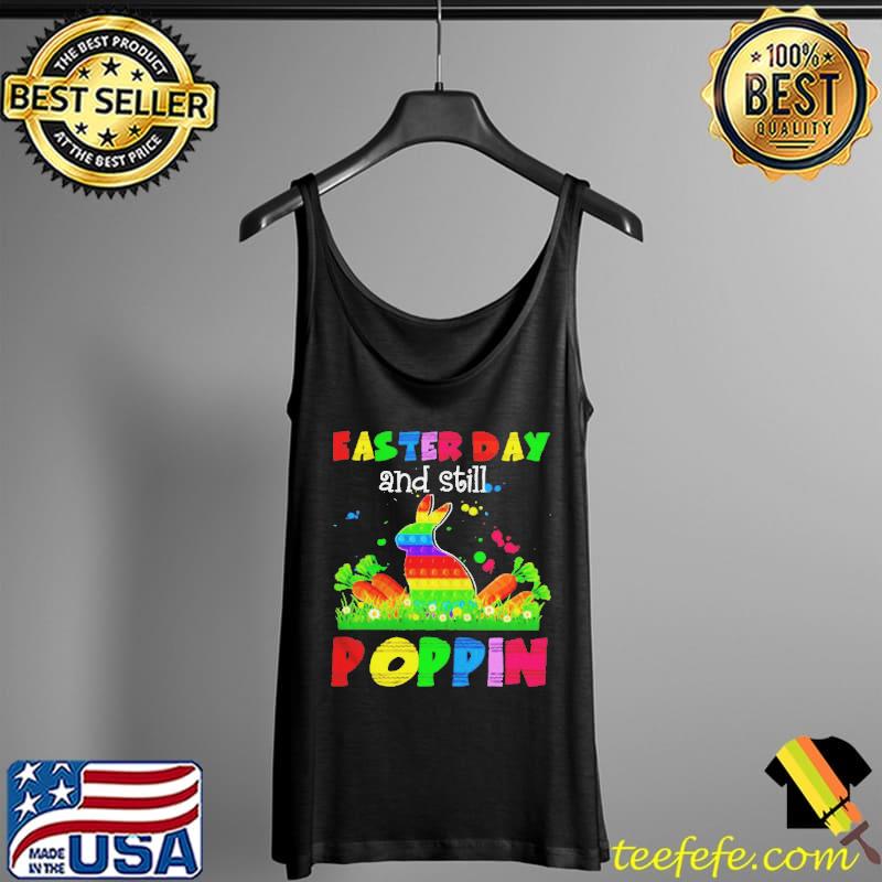 Easter day and still poppin Tank Top Easter day and still poppin Tank Top