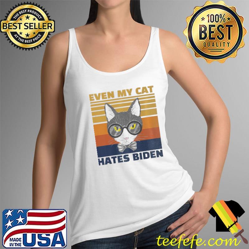 Even my cat hates Biden fun Biden sucks antI Biden Tank Top Even my cat hates Biden fun Biden sucks antI Biden Tank Top