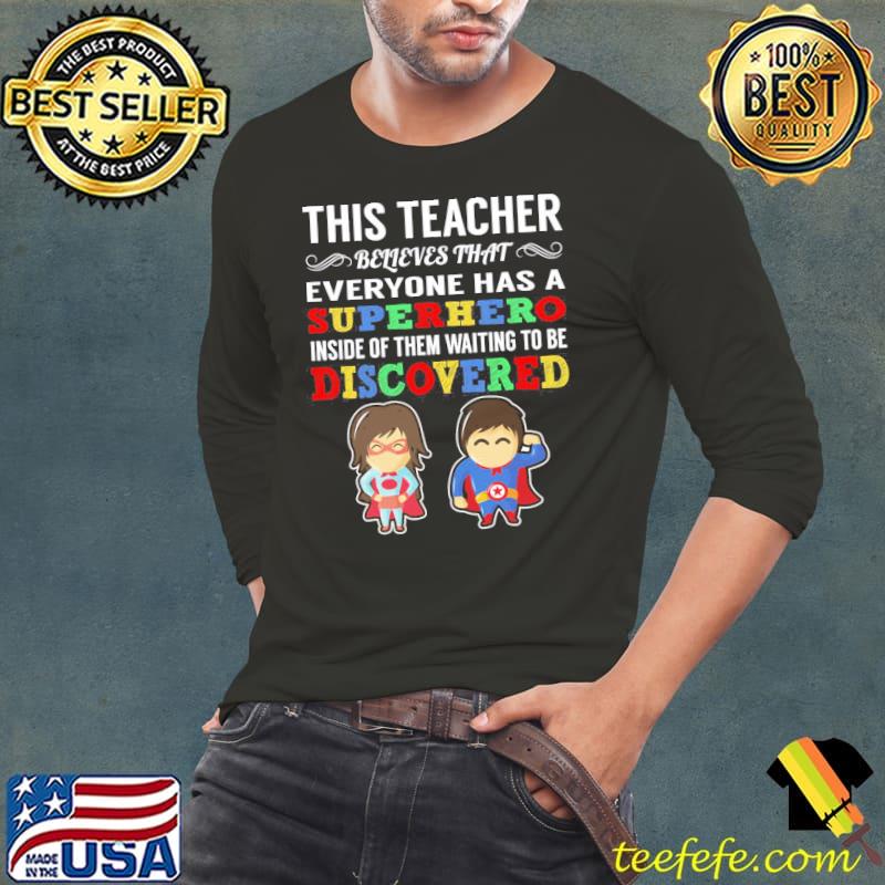 Everyone has a superhero inside of them waiting to be discovered Long Sleeve Tee Everyone has a superhero inside of them waiting to be discovered Long Sleeve Tee