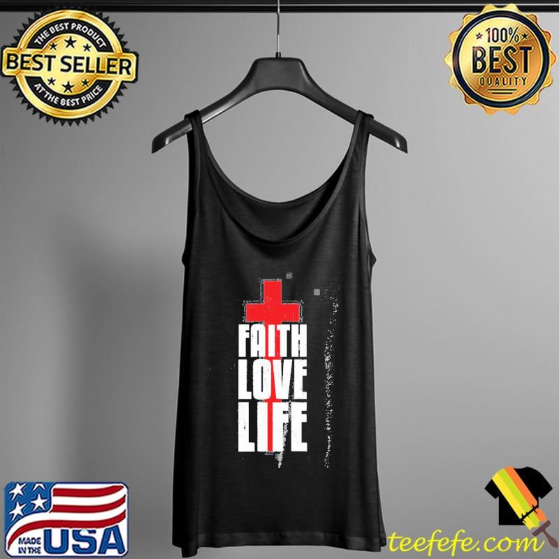 Faith Love Life Religion Caring Red Cross Shirt Tank Top Faith Love Life Religion Caring Red Cross Shirt Tank Top