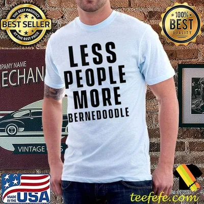 Fewer people more Bernedoodle Dog Lover Bernedoodles T-Shirt