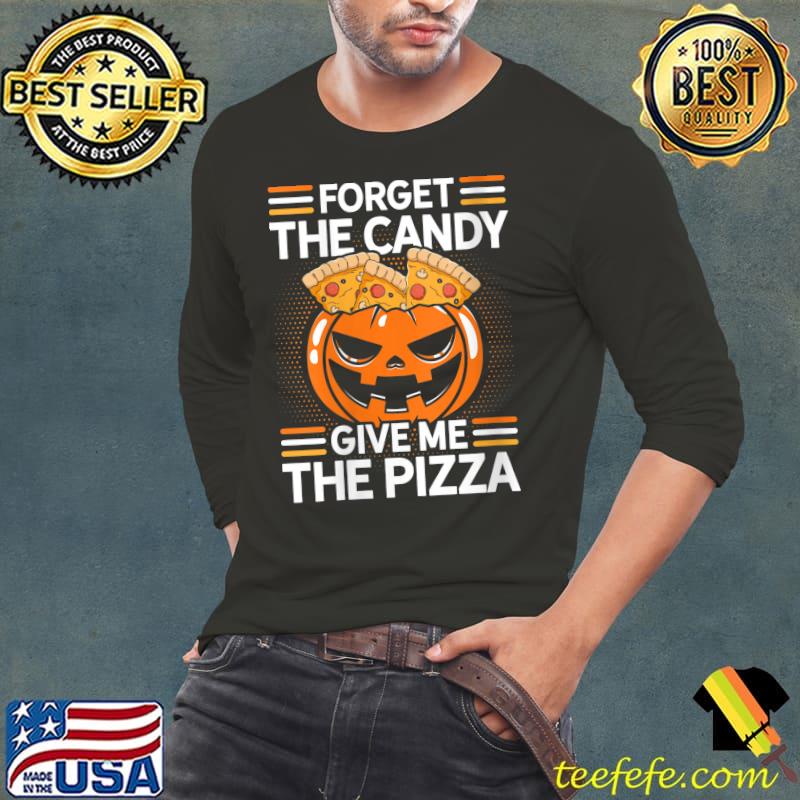 Forget The Candy Give Me The Pizza Pizza Lover Italian Food T-Shirt