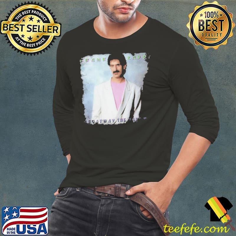 Frank Zappa Broadway THe Hard Way Shirt Long Sleeve Tee Frank Zappa Broadway THe Hard Way Shirt Long Sleeve Tee