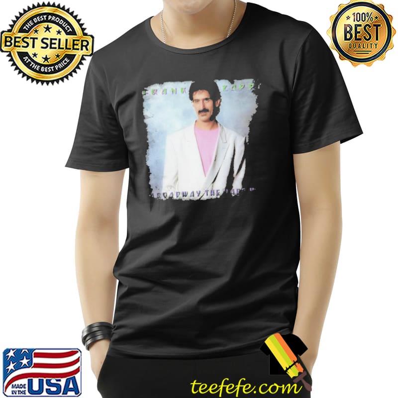 Frank Zappa Broadway THe Hard Way Shirt