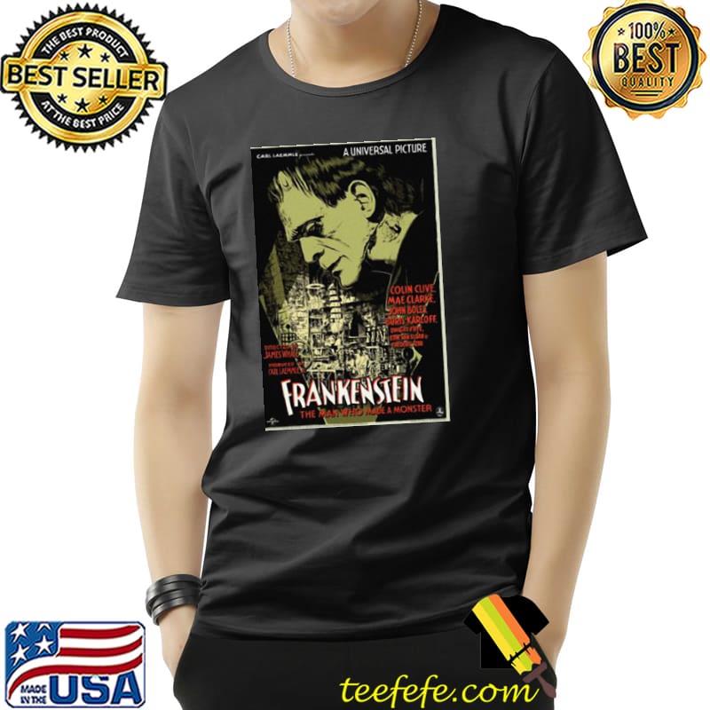 Frankenstein The Man Who Made A Monster Unisex T-Shirt Frankenstein The Man Who Made A Monster Unisex T-Shirt