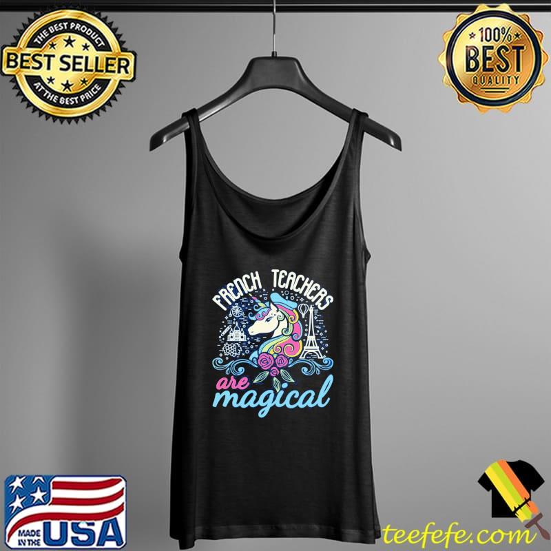 French teachers are magical cute teacher unicorn Tank Top French teachers are magical cute teacher unicorn Tank Top