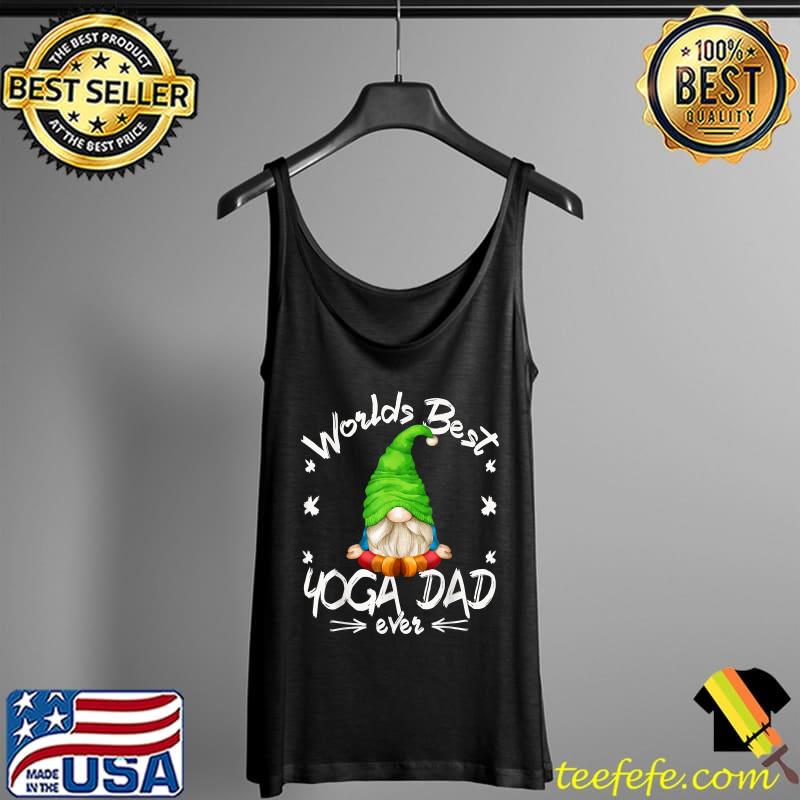 Funny Yoga Gnome For Men Hippie Worlds Best Yoga Dad T-Shirt Tank Top Funny Yoga Gnome For Men Hippie Worlds Best Yoga Dad T-Shirt Tank Top