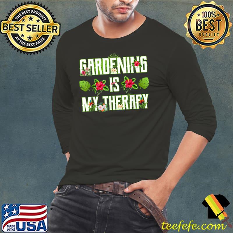 Gardening is My Therapy Plant Lover Garden Mom Mothers Day T-Shirt