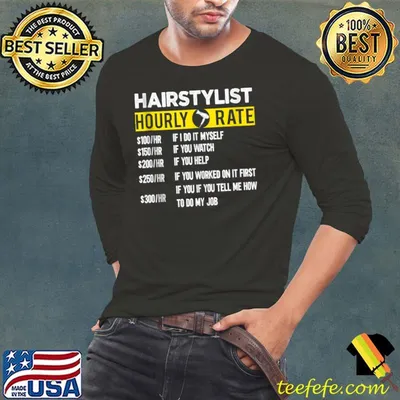 Hair Stylist Hourly Rate Funny Hairdresser Hairstylist T-Shirt