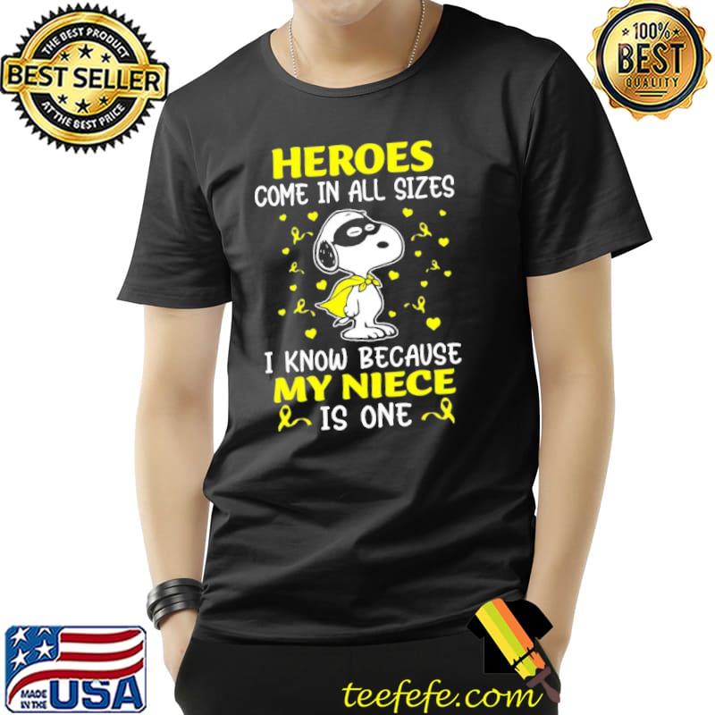 Heroes come in all sizes i know because my niece is one snoopy shirt