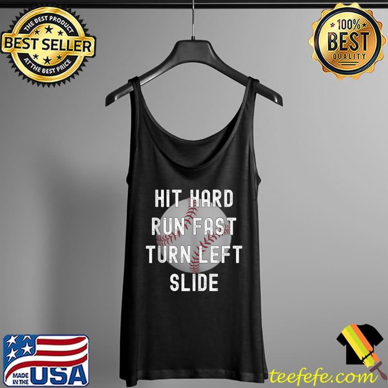 Hit hard run fast turn left slide T-Shirt Tank Top Hit hard run fast turn left slide T-Shirt Tank Top