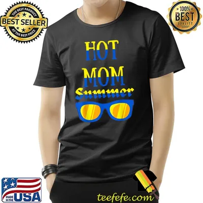 Hot Mom Summer Quote T-Shirt