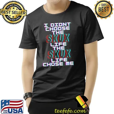 I didn't choose the skux life trending shirt