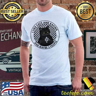 I Like Cats And Racing And MAybe 3 People Cat Shirt