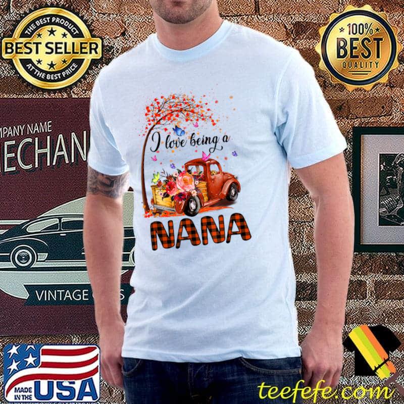 I Love Being A NANA Love Grandmother T-Shirt
