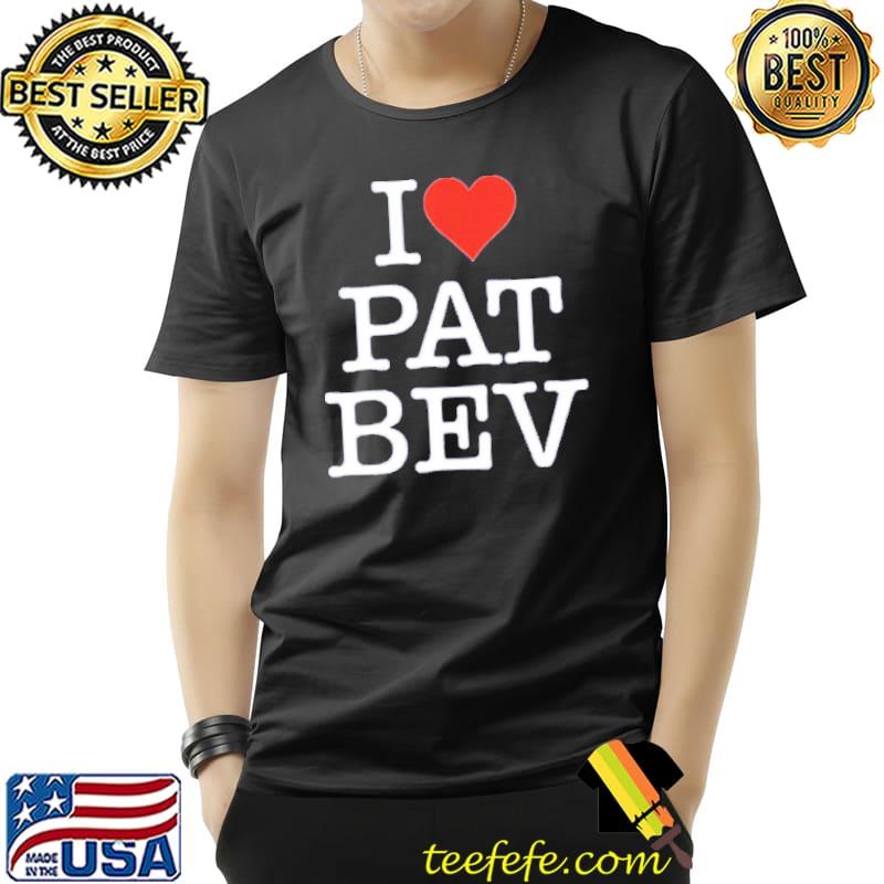 I love pat bev shirt