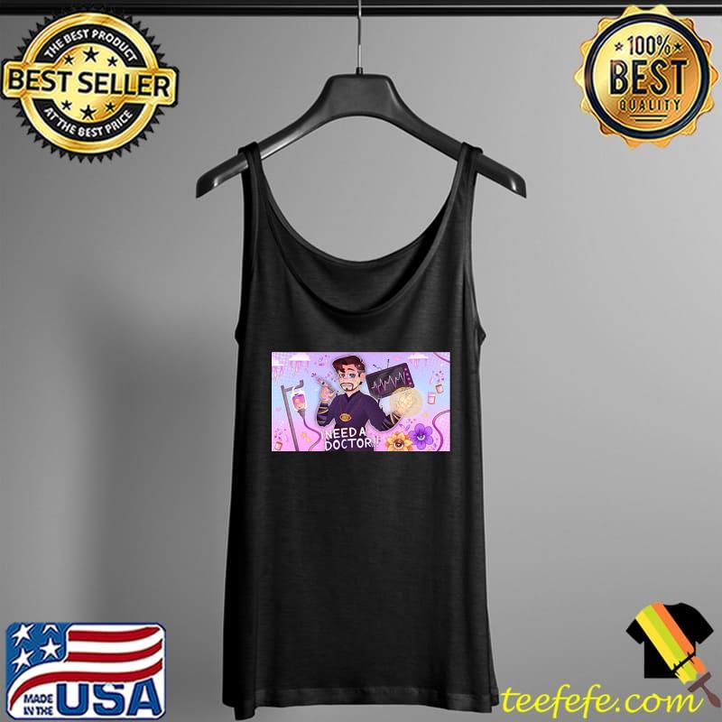 I need a doctor strange Tank Top I need a doctor strange Tank Top
