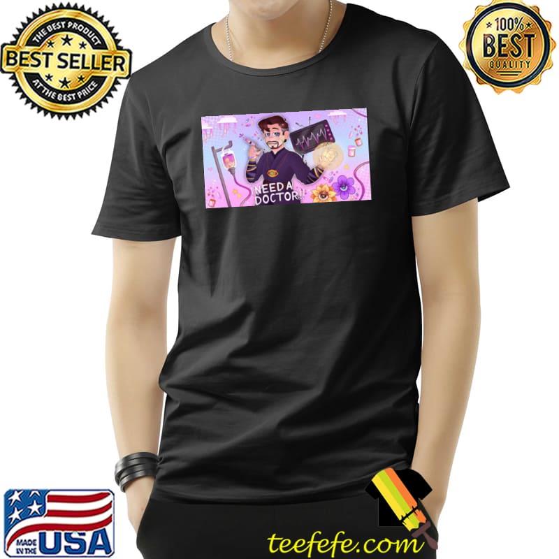 I need a doctor strange shirt