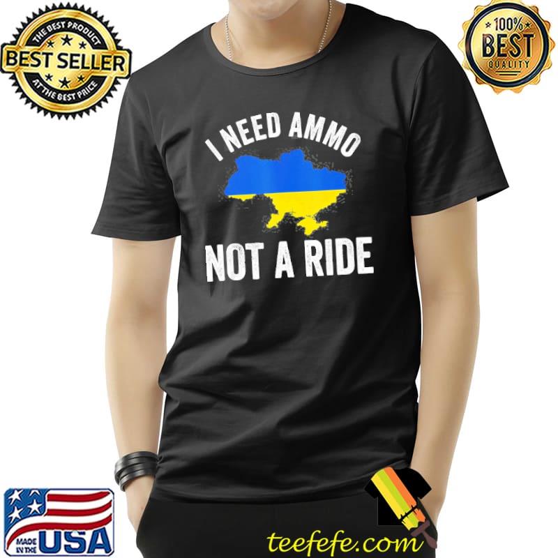 I need ammo not a ride support Ukraine puck futin shirt I need ammo not a ride support Ukraine puck futin shirt