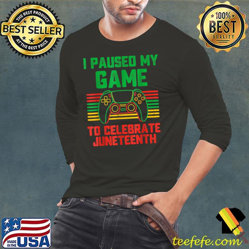 I Paused My Game To Celebrate Juneteenth Gamer Boys Kid Teen T-Shirt Long Sleeve Tee I Paused My Game To Celebrate Juneteenth Gamer Boys Kid Teen T-Shirt Long Sleeve Tee