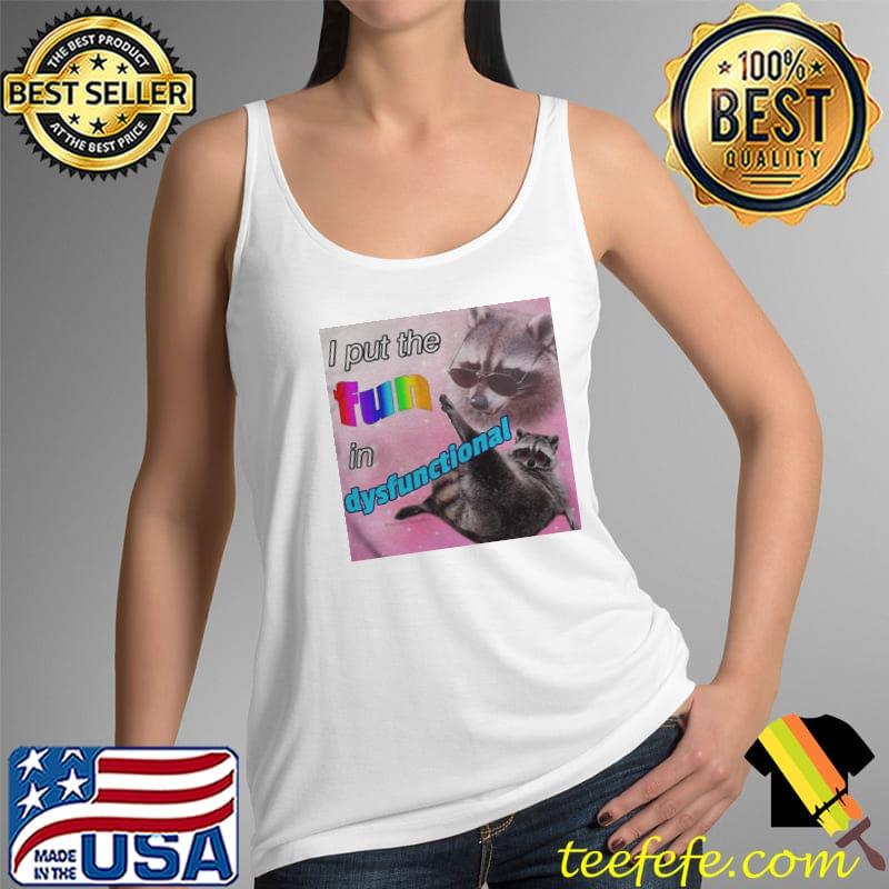 I put the fun in dysfunctional Tank Top I put the fun in dysfunctional Tank Top