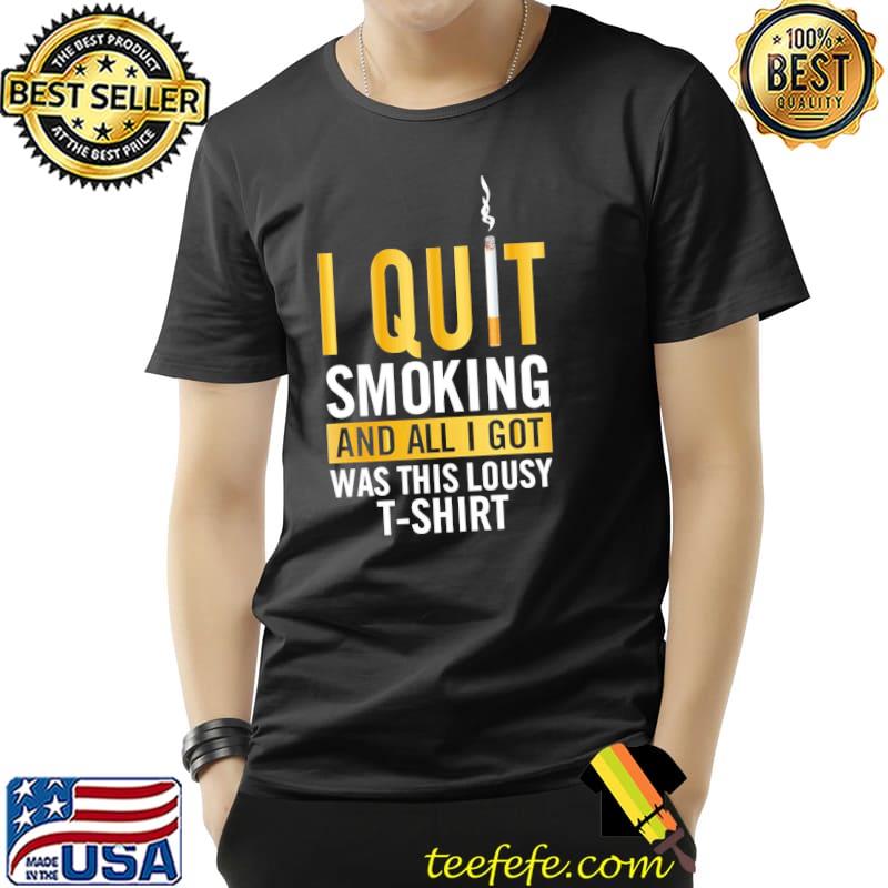 I Quit Smoking And Got This World No Tobacco Day Shirt