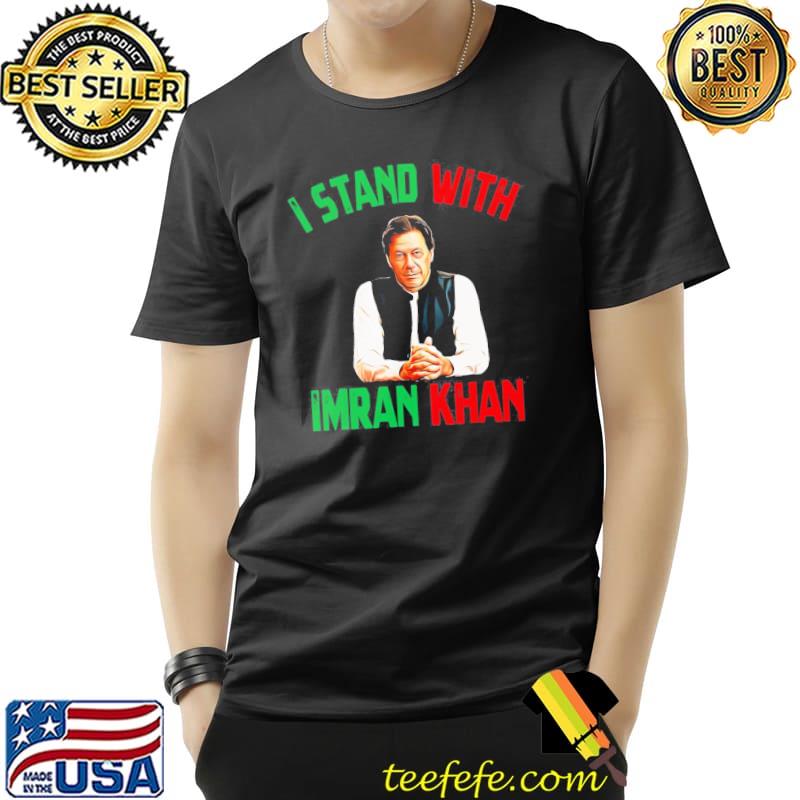 I stand with imran khan party Pakistan support freedom shirt