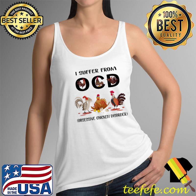 I suffer from obsessive chicken disorder Tank Top I suffer from obsessive chicken disorder Tank Top