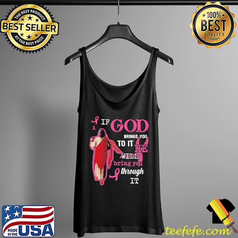 IF God BRings To It He Will Bring You Through It Shirt Tank Top IF God BRings To It He Will Bring You Through It Shirt Tank Top