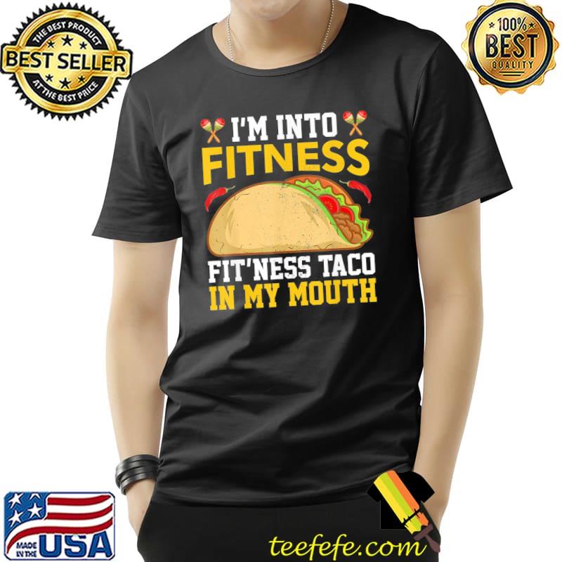 I'm into fitness fit'ness taco in my mouth vintage mexican shirt