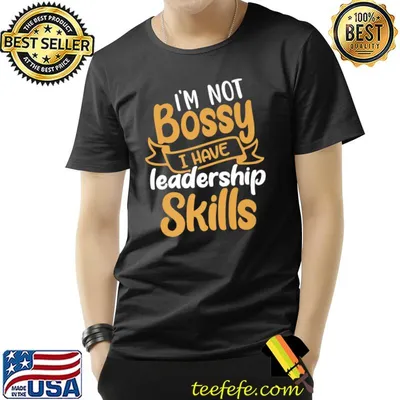 I'm Not Bossy I Have Leadership Skills Funny Premium T-Shirt