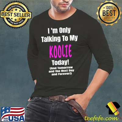 I'm only talking to my koolie today T-Shirt
