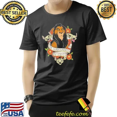 I'm surrounded by idiots scar the lion king disney gift shirt