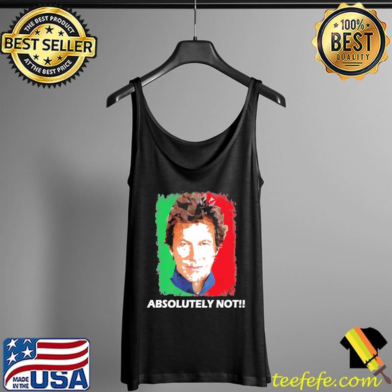 Imran khan absolutely not Pakistan prime minister Tank Top Imran khan absolutely not Pakistan prime minister Tank Top