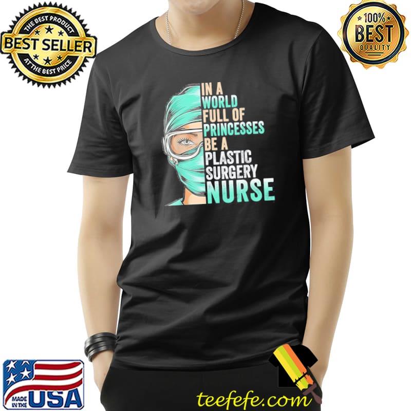 In a world full of princesses be a nurse Unisex In a world full of princesses be a nurse Unisex
