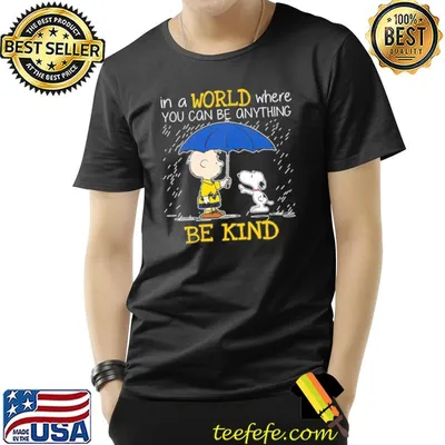 In a world where you can be anything be kind rain snoopy charlie brown shirt