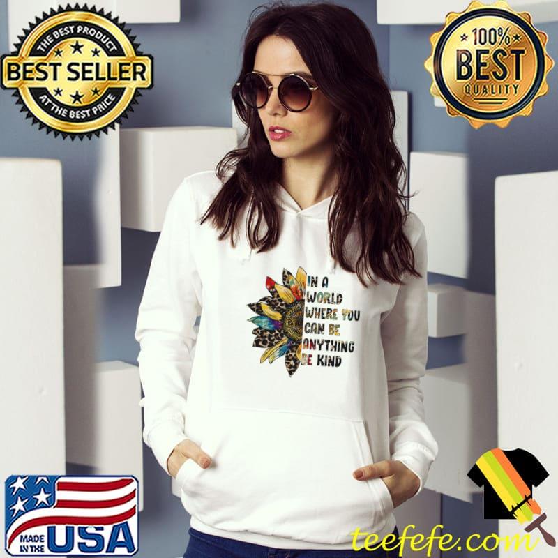 In a world where you can be anything be kind sunflower hippie Hoodie In a world where you can be anything be kind sunflower hippie Hoodie