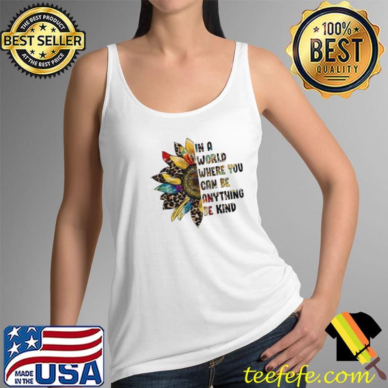 In a world where you can be anything be kind sunflower hippie Tank Top In a world where you can be anything be kind sunflower hippie Tank Top