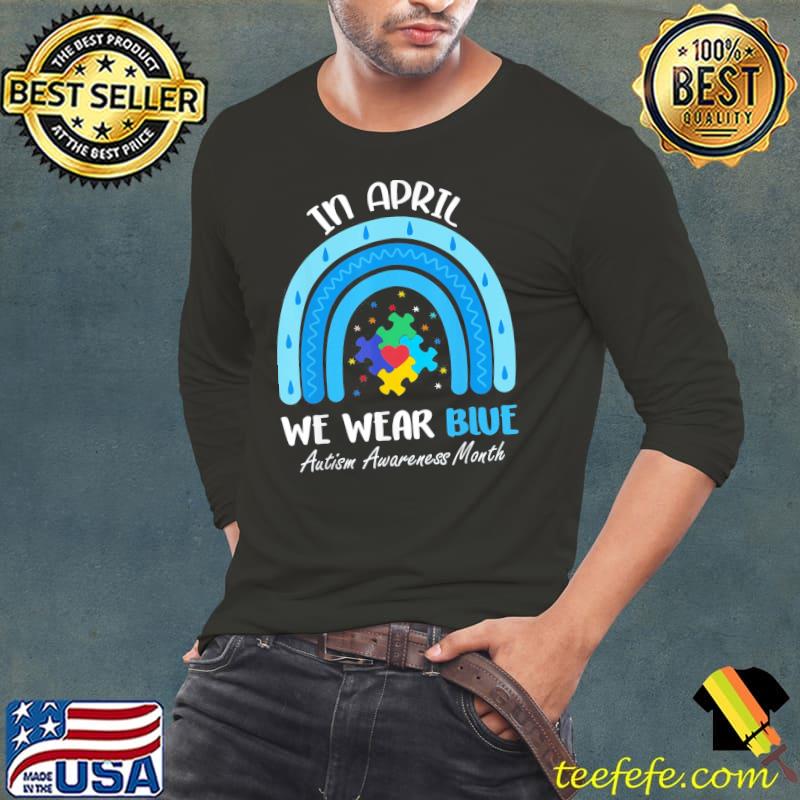 In april we wear blue puzzle rainbow autism awareness month shirt In april we wear blue puzzle rainbow autism awareness month shirt
