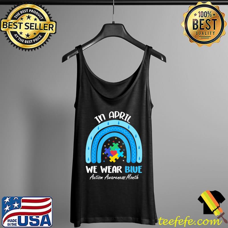 In april we wear blue puzzle rainbow autism awareness month Tank Top In april we wear blue puzzle rainbow autism awareness month Tank Top